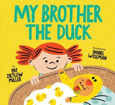 My Brother the Duck - Pat Zietlow Miller - cover