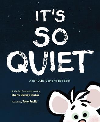 It's So Quiet: A Not-Quite-Going-to-Bed Book - Sherri Duskey Rinker - cover