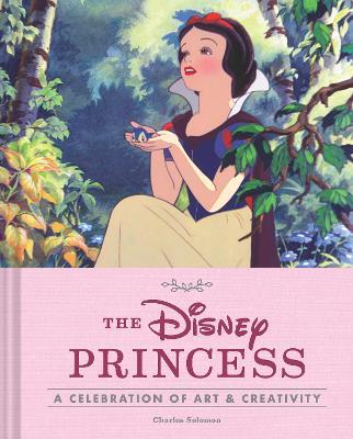 Disney Princess: A Celebration of Art and Creativity - Charles Solomon - cover
