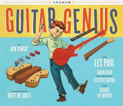 Guitar Genius: How Les Paul Engineered the Solid-Body Electric Guitar and  Rocked the World - Kim Tomsic - Libro in lingua inglese - Chronicle Books -  | IBS