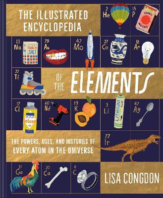 The Illustrated Encyclopedia of the Elements - Lisa Congdon - cover
