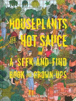 Houseplants and Hot Sauce: A Seek-and-Find Book for Grown-Ups - cover