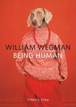 William Wegman: Being Human