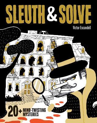 Sleuth & Solve: 20+ Mind-Twisting Mysteries - Ana Gallo - cover