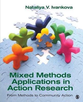 Mixed Methods Applications in Action Research: From Methods to Community Action - Nataliya Ivankova - cover