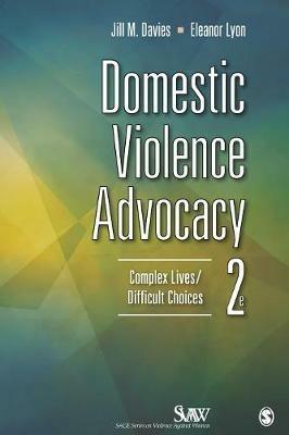 Domestic Violence Advocacy: Complex Lives/Difficult Choices - Jill Davies,Eleanor J. Lyon - cover