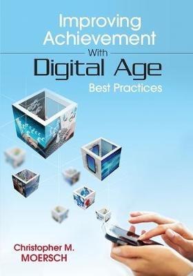 Improving Achievement With Digital Age Best Practices - Christopher M. Moersch - cover