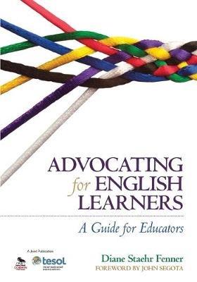 Advocating for English Learners: A Guide for Educators - Diane Staehr Fenner - cover