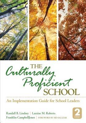 The Culturally Proficient School: An Implementation Guide for School Leaders - Randall B. Lindsey,Laraine M. Roberts,Franklin L. CampbellJones - cover