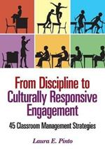 From Discipline to Culturally Responsive Engagement: 45 Classroom Management Strategies