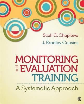 Monitoring and Evaluation Training: A Systematic Approach - Scott G. (Graham) Chaplowe,J. Bradley Cousins - cover