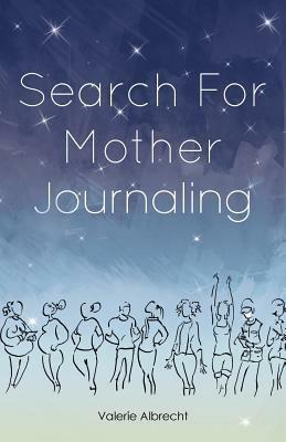 Search for Mother Journaling - Valerie Albrecht - cover