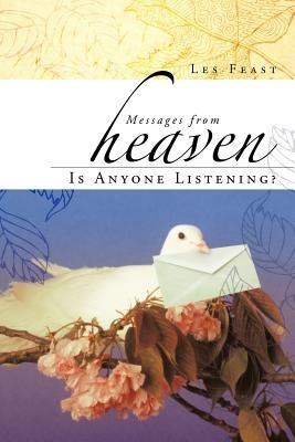 Messages from Heaven: Is Anyone Listening? - Les Feast - cover