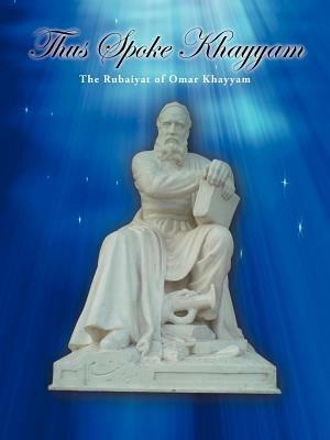 Thus Spoke Khayyam: The Rubaiyat of Omar Khayyam - Ayob Palani,Adnan Talabani - cover