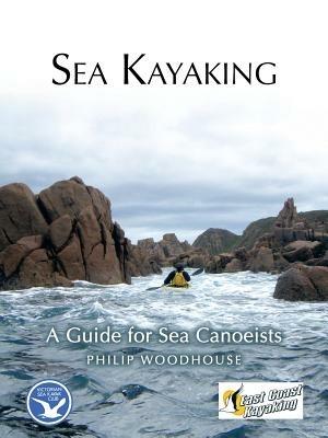 Sea Kayaking: A Guide for Sea Canoeists - Philip Woodhouse - cover