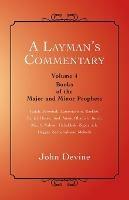 A Layman's Commentary: Volume 4 - Books of the Major and Minor Prophets