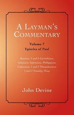 A Layman's Commentary: Volume 7 - Epistles of Paul