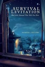 Survival Levitation: The Little Manual That Tells You How