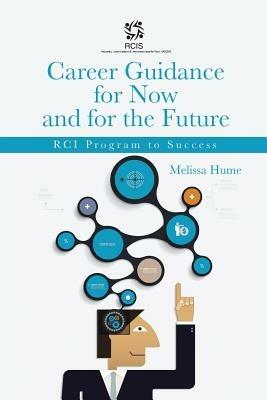 Career Guidance for Now and for the Future: Rci Program to Success - Melissa Hume - cover