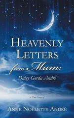 Heavenly Letters from Mum: Daisy Gerda Andre