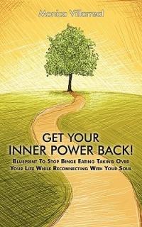 Get Your Inner Power Back!: Blueprint to Stop Binge Eating Taking Over Your Life While Reconnecting with Your Soul - Monica Villarreal - cover