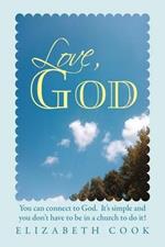 Love, God: Real Experiences with God, Jesus, the Virgin Mary and the Holy Spirit