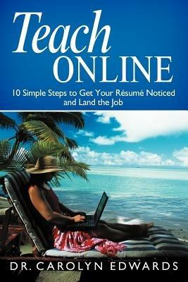 Teach Online: 10 Simple Steps to Get Your R Sum Noticed and Land the Job - Carolyn Edwards - cover