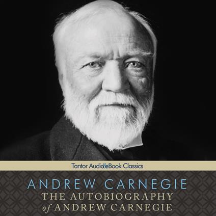 The Autobiography of Andrew Carnegie