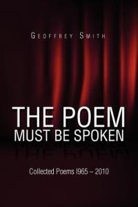 The Poem Must Be Spoken - Geoffrey Smith - cover