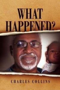 What Happened? - Collins Charles Collins,Charles Collins,Charles Collins - cover