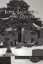 Love, Laughter, and Death