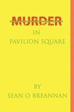 Murder in Pavilion Square