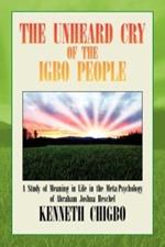 The Unheard Cry of the Igbo People: A Study of Meaning in Life in the Meta-Psychology of Abraham Joshua Heschel