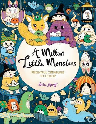 A Million Little Monsters: Frightful Creatures to Color - Lulu Mayo - cover