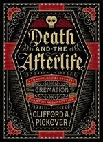 Death and the Afterlife: A Chronological Journey, from Cremation to Quantum Resurrection