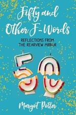 Fifty and Other F-Words: Reflections from the Rearview Mirror