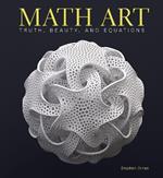 Math Art: Truth, Beauty, and Equations