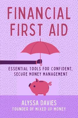 Financial First Aid: Your Tool Kit for Life's Money Emergencies - Alyssa Davies - cover