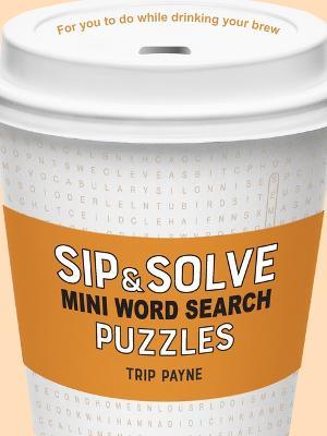 Sip & Solve Mini Word Search Puzzles - Trip Payne - cover