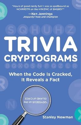 Trivia Cryptograms: When the Code Is Cracked, It Reveals a Fact - Stanley Newman - cover