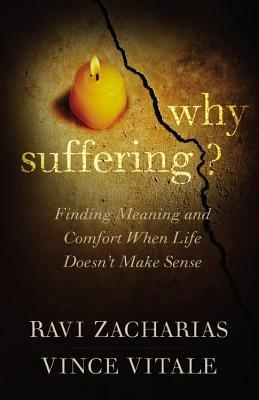 Why Suffering?: Finding Meaning and Comfort When Life Doesn't Make Sense - Vince Vitale,Ravi Zacharias,Vince Vitale - cover