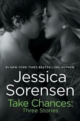 Take Chances: Three Stories - Jessica Sorensen - cover