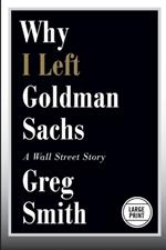 Why I Left Goldman Sachs: A Wall Street Story