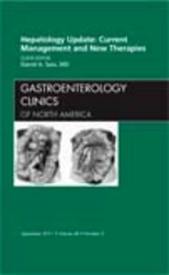 Hepatology Update: Current Management and New Therapies, An Issue of Gastroenterology Clinics - David A. Sass - cover