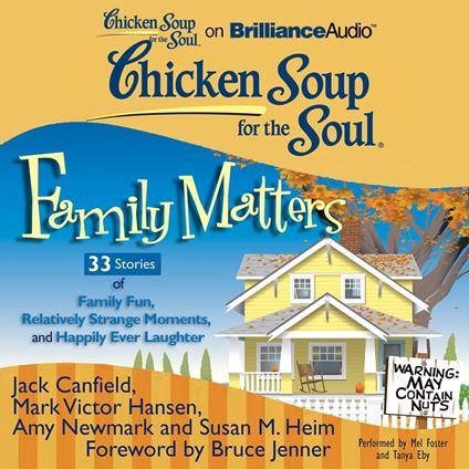 Chicken Soup for the Soul: Family Matters - 33 Stories of Family Fun, Relatively Strange Moments, and Happily Ever Laughter