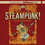 Steampunk! An Anthology of Fantastically Rich and Strange Stories