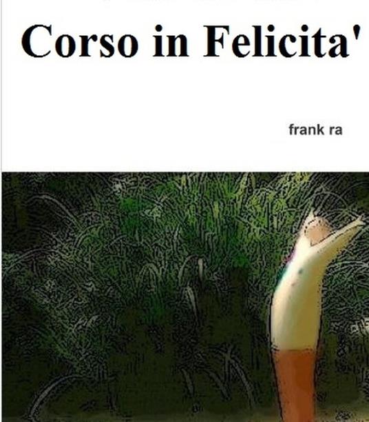 Corso in felicità. Ediz. inglese - Frank Ra - ebook