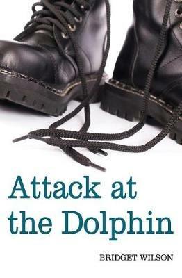 Attack at the Dolphin - Bridget Wilson - cover