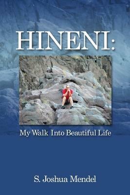 Hineni: My Walk Into Beautiful Life - S Joshua Mendel - cover