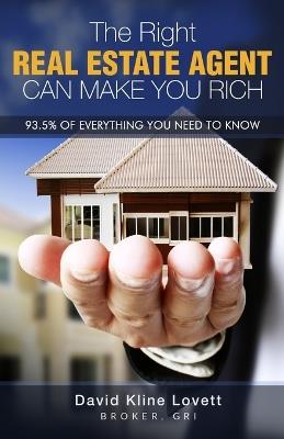 The Right Real Estate Agent Can Make You Rich - David Kline Lovett - cover